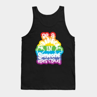 Be A Rainbow In Someone Else's Cloud Tank Top